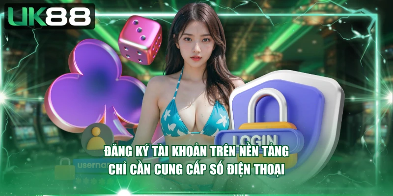 Đăng ký tài khoản trên nền tảng chỉ cần cung cấp số điện thoại