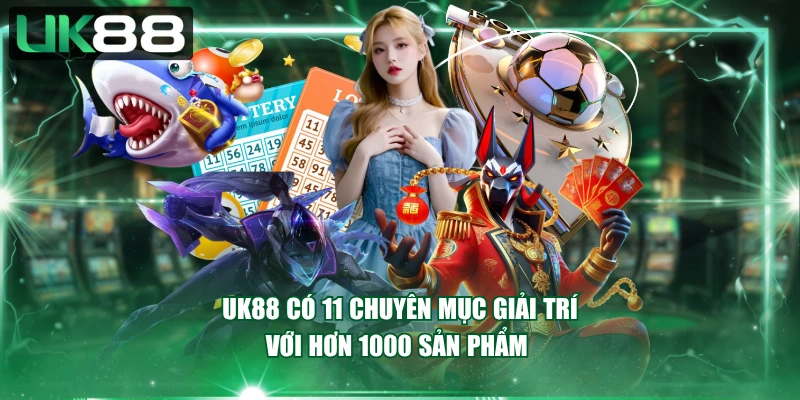 UK88 có 11 chuyên mục giải trí với hơn 1000 sản phẩm